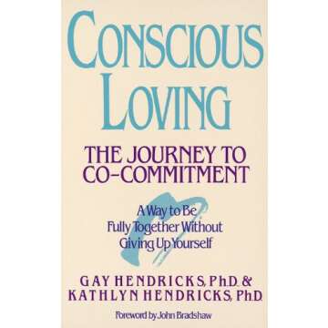 Conscious Loving: The Journey to Co-Committment - Transform Your Relationship