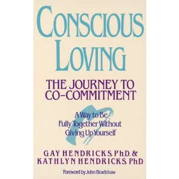 Conscious Loving: The Journey to Co-Committment - Transform Your Relationship