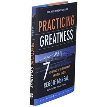 Practicing Greatness: 7 Disciplines of Extraordinary Spiritual Leaders