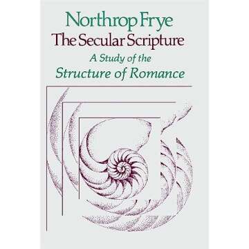 The Secular Scripture: A Study of the Structure of Romance – Unveiling Literary Depths