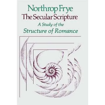 The Secular Scripture: A Study of the Structure of Romance – Unveiling Literary Depths