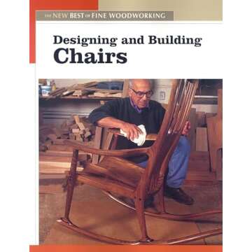 Designing and Building Chairs: The New Best of Fine Woodworking