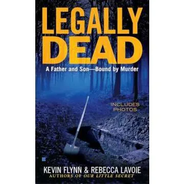 Legally Dead: A Father and Son Bound by Murder - Gripping True Crime Book