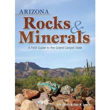 Arizona Rocks & Minerals: A Field Guide to the Grand Canyon State (Rocks & Minerals Identification Guides)