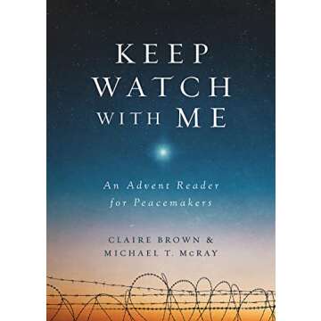 Keep Watch with Me: An Advent Reader for Peacemakers