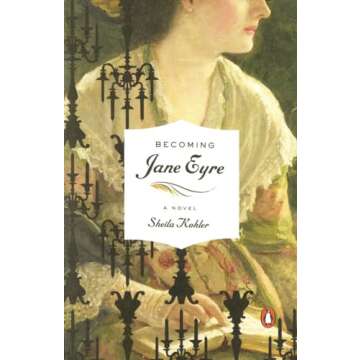 Becoming Jane Eyre: A Novel