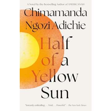 Half of a Yellow Sun - Chimamanda Ngozi Adichie's Masterpiece on War and Relationships