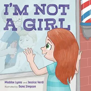 I'm Not a Girl: A Beautifully Illustrated Transgender Story for Kids