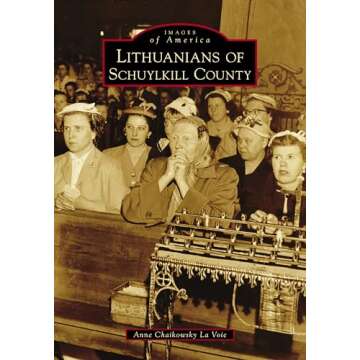 Lithuanians of Schuylkill County: Unveiling a Rich Heritage Through Imagery