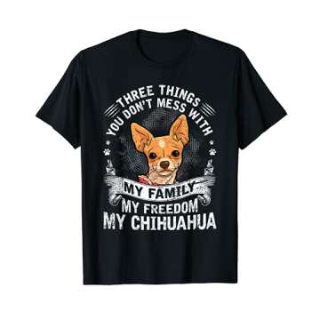 Funny Chihuahua Three Things You Don't Mess With Dog Lover T-Shirt