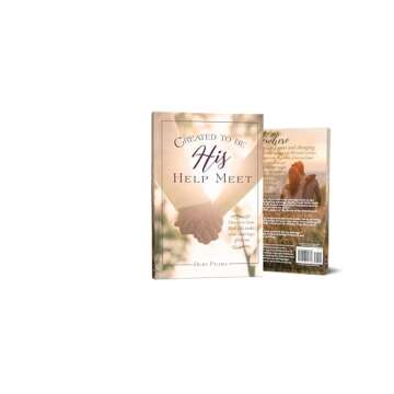Created To Be His Help Meet: 10th Anniversary Edition - A Comprehensive Guide for Wives
