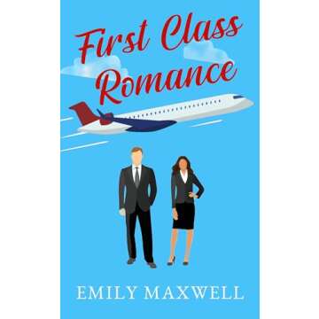 First Class Romance: An Enemies to Lovers Sweet Romantic Comedy (Always California Book 1)