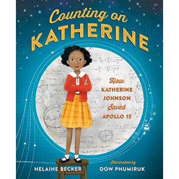 Counting on Katherine: How Katherine Johnson Saved Apollo 13