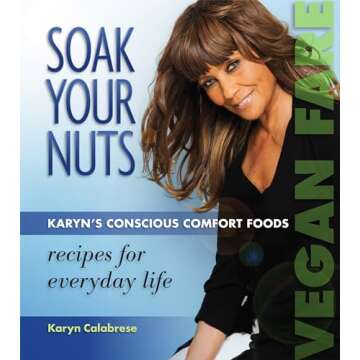 Soak Your Nuts: Karyn's Conscious Comfort Foods