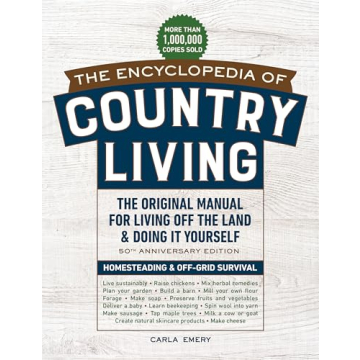 The Encyclopedia of Country Living: Your Comprehensive Guide to Self-Sufficiency