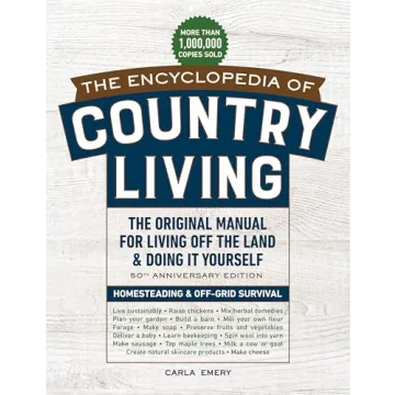 The Encyclopedia of Country Living: Your Comprehensive Guide to Self-Sufficiency