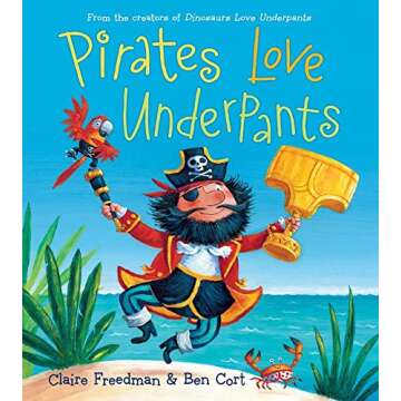 Pirates Love Underpants (The Underpants Books)