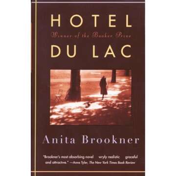 Hotel Du Lac: A Novel - Elegant Storytelling of Love and Loss