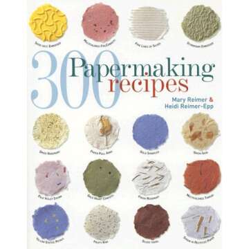 300 Papermaking Recipes: A Comprehensive Guide to Handmade Paper Crafting