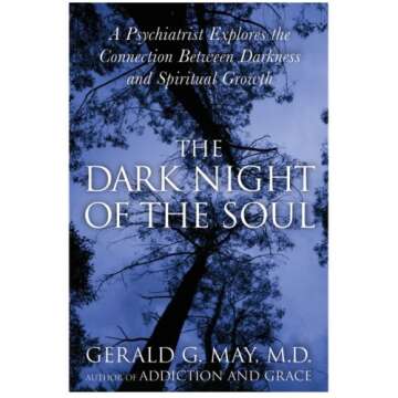 The Dark Night of the Soul: Embrace Spiritual Growth and Wholeness Through Darkness