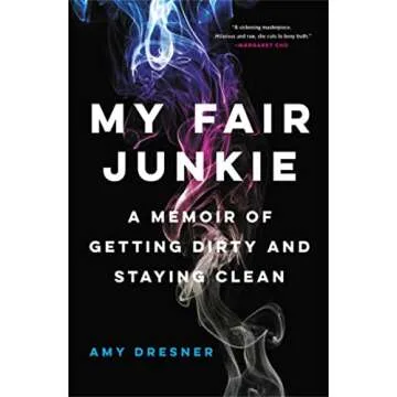 My Fair Junkie: A Captivating Memoir of Addiction and Recovery by Amy Dresner