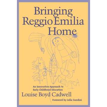 Bringing Reggio Emilia Home: Innovative Early Childhood Education Guide