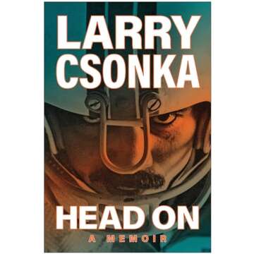 Head On: A Memoir by Larry Csonka, NFL Legend and Hall of Famer