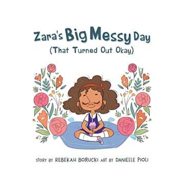 Zara's Big Messy Day (That Turned Out Okay) (Zara's Big Messy Books)