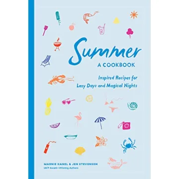 Summer: A Cookbook for Lazy Days and Magical Nights Filled with Recipes