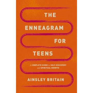 The Enneagram for Teens: A Complete Guide to Self-Discovery and Spiritual Growth