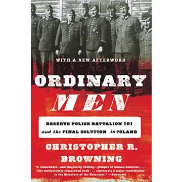 Ordinary Men: Reserve Police Battalion 101 and the Final Solution in Poland