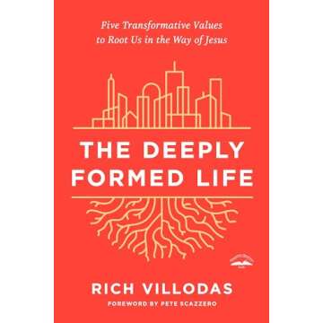 The Deeply Formed Life: Five Transformative Values to Root Us in the Way of Jesus