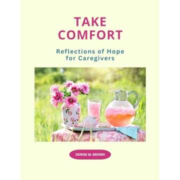 Take Comfort: Uplifting Reflections for Caregivers