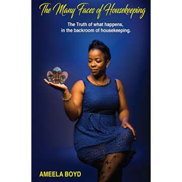 The Many Faces of Housekeeping: The truth of what happens in the backroom of housekeeping (Your Greatest Asset)