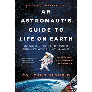 An Astronaut's Guide to Life on Earth: What Going to Space Taught Me About Ingenuity, Determination,...