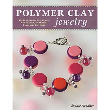 Polymer Clay Jewelry: 22 Bracelets, Pendants, Necklaces, Earrings, Pins, and Buttons