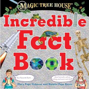Magic Tree House Incredible Fact Book: Our Favorite Facts about Animals, Nature, History, and More C...