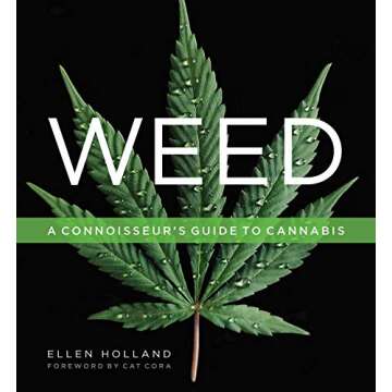 Weed: A Connoisseur’s Guide to Cannabis - Unlocking the Secrets of Premium Cannabis Culture
