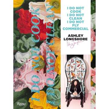 Ashley Longshore: I Do Not Cook, I Do Not Clean, I Do Not Fly Commercial