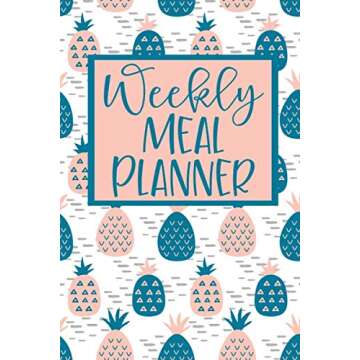 Weekly Meal Planner: 52 Weeks of Menu Planning Pages with Weekly Grocery Shopping List - Pineapple P...