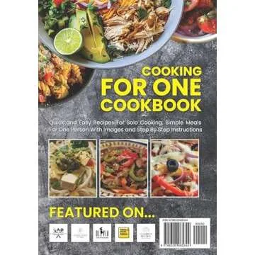 Cooking For One Cookbook With Full Color Pictures: Quick and Easy Recipes For Beginners Solo Cooking...