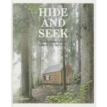 Hide and Seek: The Architecture of Cabins and Hideouts