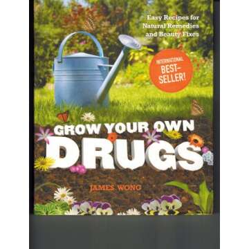 Grow Your Own Drugs: Easy Recipes for Natural Remedies and Beauty Fixes
