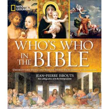 National Geographic Who's Who in the Bible: Unforgettable People and Timeless Stories from Genesis t...