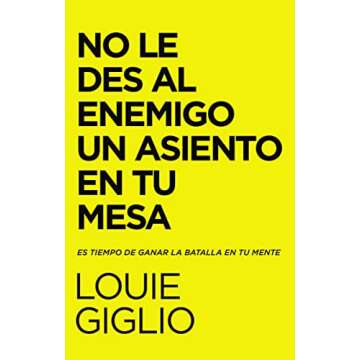 No le des al enemigo un asiento en tu mesa: Es tiempo de ganar la batalla en tu mente (Spanish Editi...