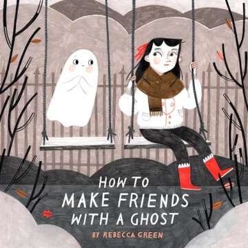 How to Make Friends with a Ghost Picture Book for All Ages