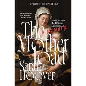 The Motherload: Episodes from the Brink of Motherhood - A Hilarious and Insightful Journey Through P...