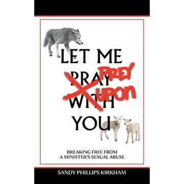Let Me Prey Upon You: Breaking Free from a Minister's Sexual Abuse