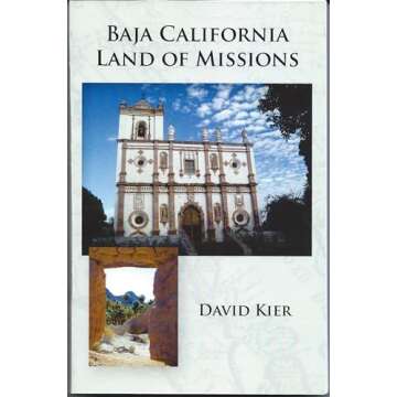 Baja California Land of Missions: A Cultural Exploration Guidebook