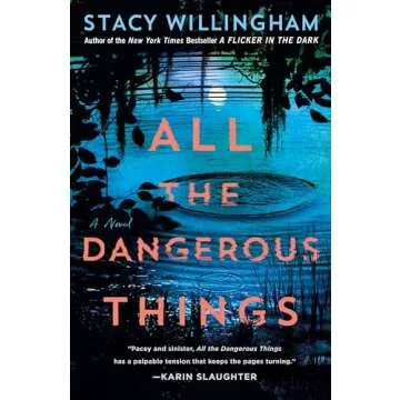 All the Dangerous Things: A Novel - A Gripping Psychological Thriller